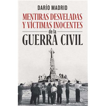 Mentiras desveladas y víctimas inocentes de la Guerra Civil