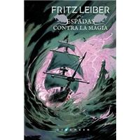 Fafhrd y el Ratonero Gris 4 - Espadas contra magia