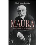 Antonio Maura, el estadista en su laberinto