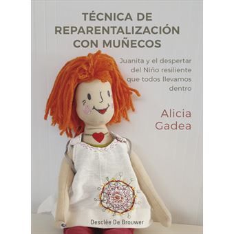 Técnica de reparentalización con muñecos - Juanita y el despertar del Niño resiliente que todos llevamos dentro