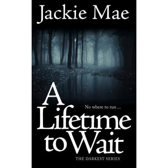 A Lifetime to Wait THE DARKEST SERIES - 1