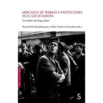 Mercados de trabajo e instituciones en el sur de europa