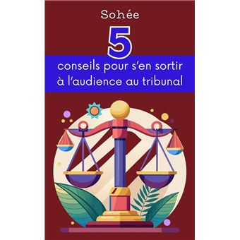 5 conseils pour s'en sortir à l'audience au tribunal - 1
