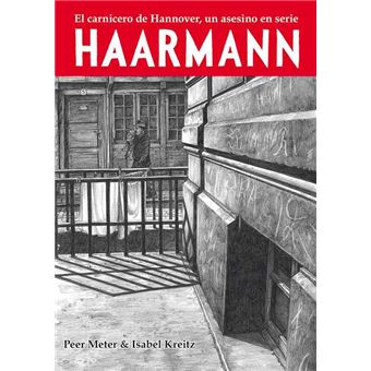 Haarmann. El carnicero de Hannover, un asesino en serie