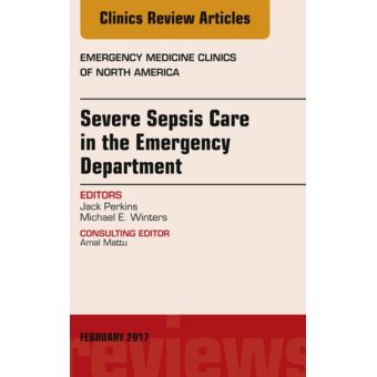 Severe Sepsis Care in the Emergency Department, An Issue of Emergency Medicine Clinics of North America - 1