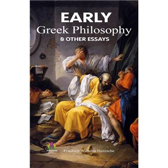 Early Greek Philosophy & Other Essays by Friedrich Wilhelm Nietzsche - 1