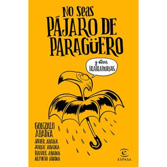 No seas pájaro de paragüero