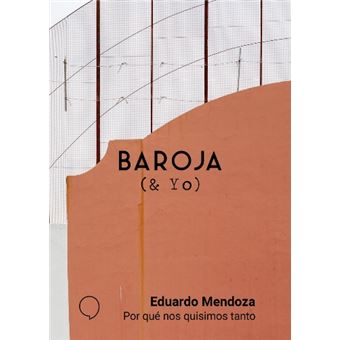 Baroja (& yo) Por qué nos quisimos tanto