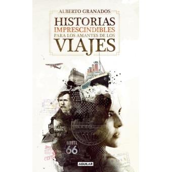 Historias imprescindibles para los amantes de los viajes - 1