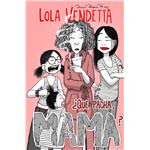 Lola Vendetta. ¿Qué pacha, Mama?