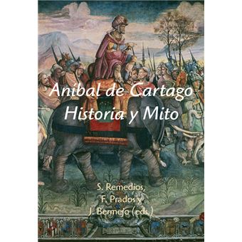 Aníbal De Cartago. Historia Y Mito