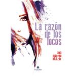 La Razón De Los Locos