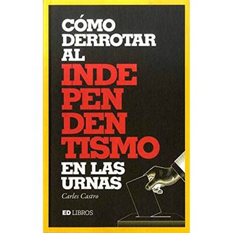 Cómo derrotar al independentismo en las urnas