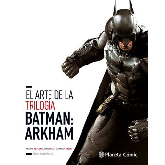 El arte de la trilogía Batman Arkham - Daniel Wallace, Daniel Wallace,  Ignacio Bentz -5% en libros | FNAC