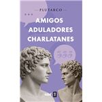 Amigos, aduladores, charlatanes