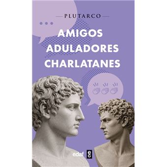 Amigos, aduladores, charlatanes