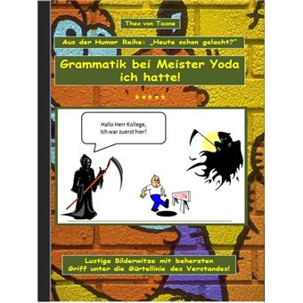 Humor & Spaß: "Grammatik bei Meister Yoda ich hatte!" - 1