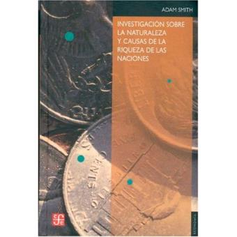 Investigación sobre la naturaleza y causas de la riqueza de las naciones