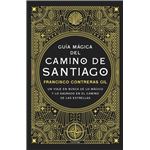 Guia Magica Del Camino De Santiago
