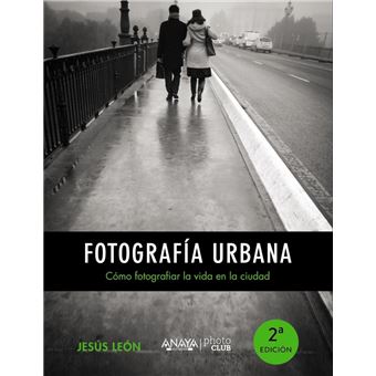 Fotografía urbana. Cómo fotografiar la vida en la ciudad