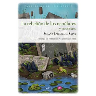 La rebelión de los nenúfares y otros seres