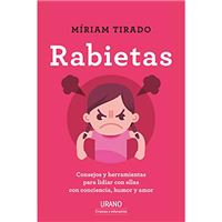 Rabietas - Consejos y herramientas para lidiar con ellas con conciencia, humor y amor