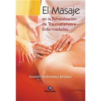 El masaje en la rehabilitación de traumatismos y enfermedades