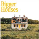 Bigger Houses - Vinilo