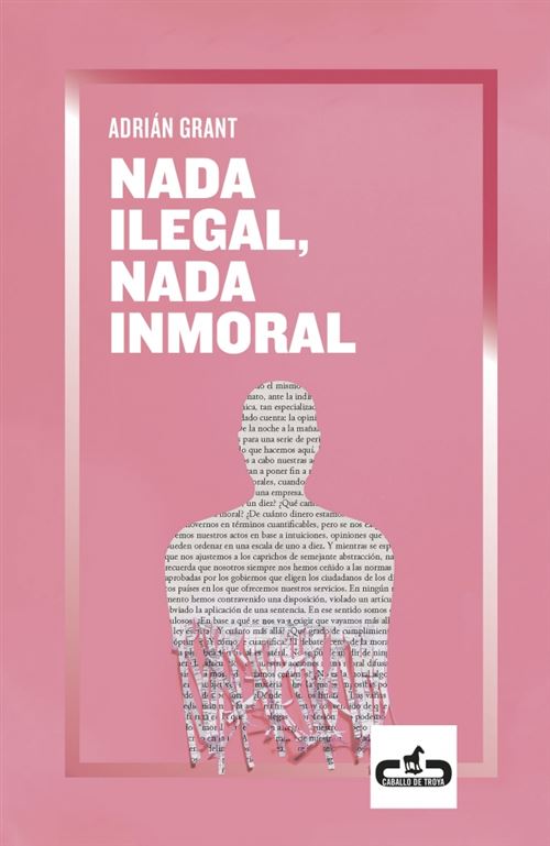 Caballo De Troya Nada Ilegal, Nada Inmoral - Adrian Grant (Autor)