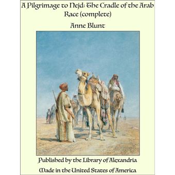 A Pilgrimage to Nejd: The Cradle of the Arab Race (Complete) - 1