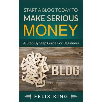 Start a Blog Today to Make Serious Money - 1