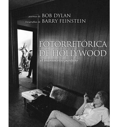 Fotorretórica de Hollywood bob dylan Fotorretórica De Hollywood - Bob Dylan -5% en libros | Fnac