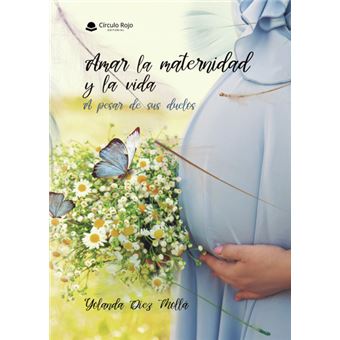 Amar La Maternidad Y La Vida - A Pesar De Sus Duelos