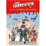 Cómo Sobrevivir A... La Segunda Guerra Mundial