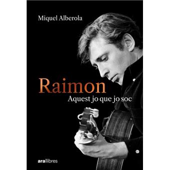 Raimon. Aquest jo que jo soc