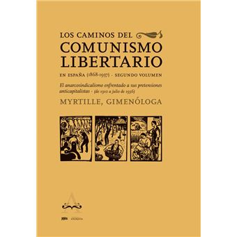 Los caminos del comunismo libertario en España (1868-1937).
