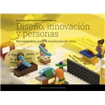 Diseño, Innovacion Y Personas. Herramientas Para La Resoluci