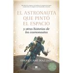 El astronauta que pintó el espacio y otras historias de los