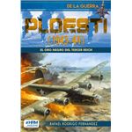 Ploesti 1943-44 El Oro Negro Del Tercer Reich.
