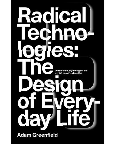 Radical Technologies - The Design of Everyday Life