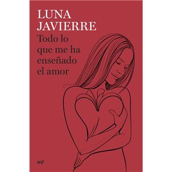 Todo lo que me ha enseñado el amor - Luna Javierre · 5% de descuento