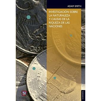 Investigación sobre la naturaleza y causa de las riquezas de las naciones
