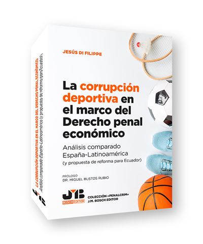 J.m. Bosch Editor La Corrupción Deportiva En El Marco Del Derecho Penal Económ