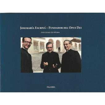 Josemaría Escrivá, Fundador Del Opus Dei, Peregrino En Fátima - 1