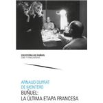Buñuel La Ultima Etapa Francesa