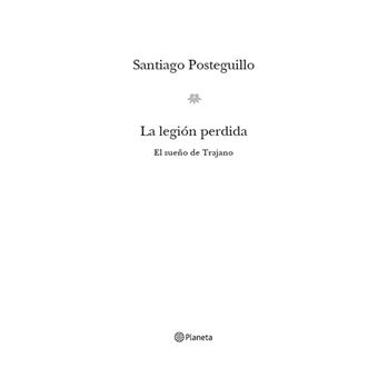 La legión perdida - Santiago Posteguillo · 5% de descuento | Fnac