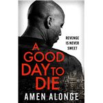 A good day to die