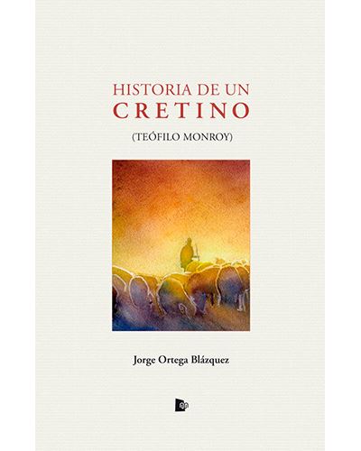 Manuscritos Historia De Un Cretino (Teófilo Monroy)