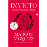 Invicto: Logra más, sufre menos. Ed Ilustrada