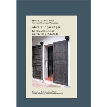 Abierta de par en par : la casa del siglo XVI en el reino de